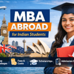 MBA Abroad for Indian Students – Top MBA Colleges Abroad, Fees, Scholarships and Admission Guide