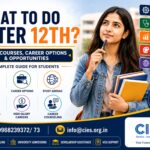 What to Do After 12th career guidance for students in India by CIES Overseas Education